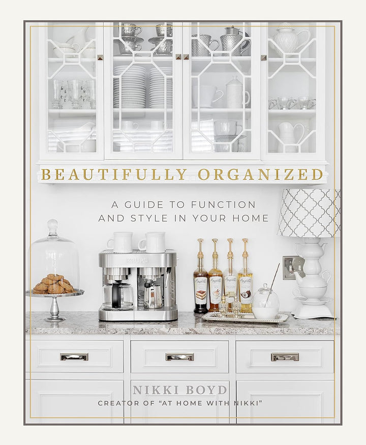 Beautifully Organized: A Guide to Function and Style in Your Home Hardcover