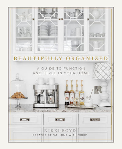 Beautifully Organized: A Guide to Function and Style in Your Home Hardcover