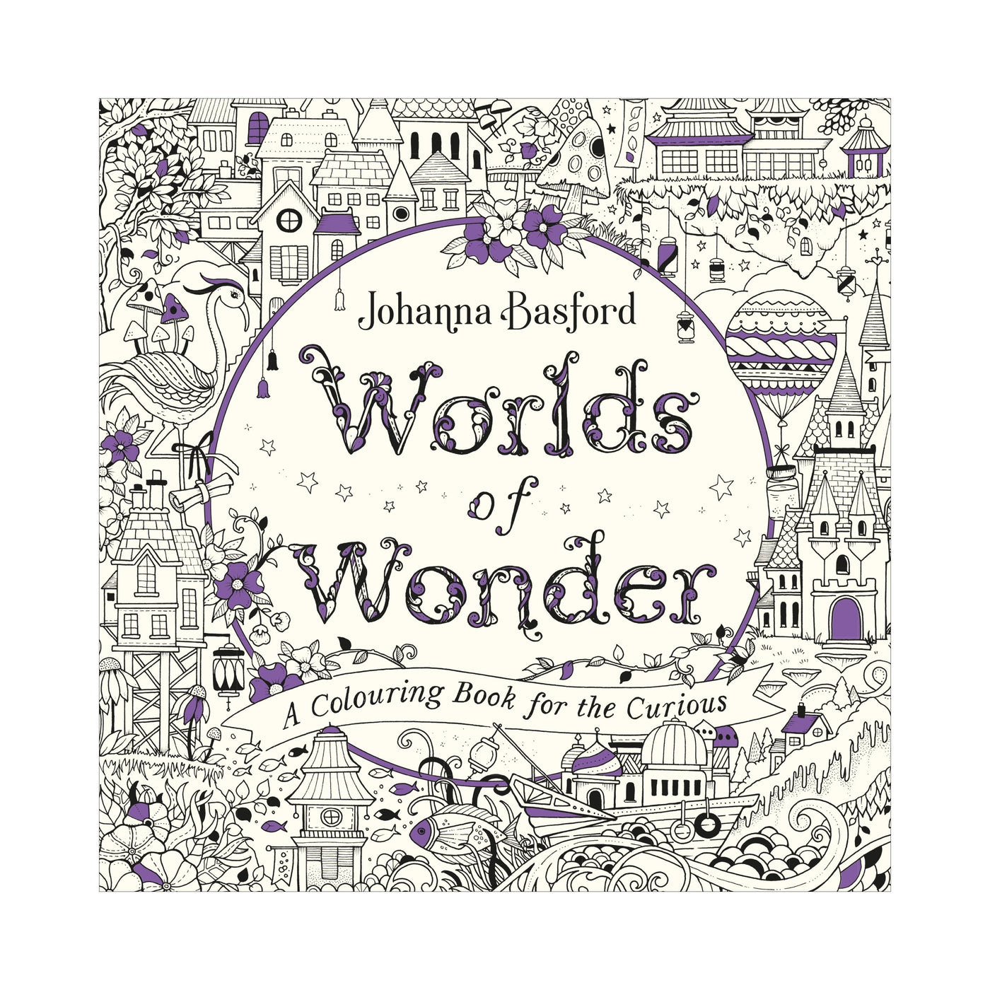 Worlds of Wonder - A Colouring Book for the Curious by Johanna Basford